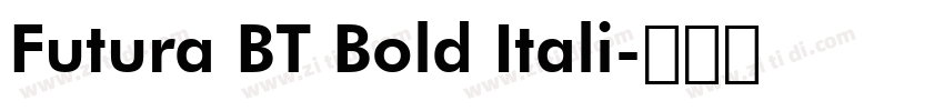 Futura BT Bold Itali字体转换 Futura BT Bold Itali字体转换